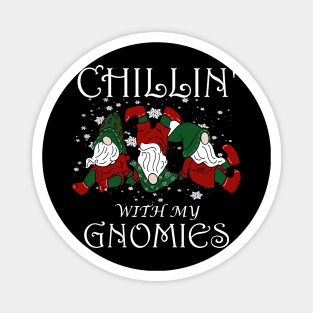 chillin with gnomies Christmas funny best friends gift Magnet